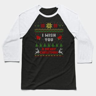 I Wish You A Merry Christmas Ugly Sweater Style Baseball T-Shirt